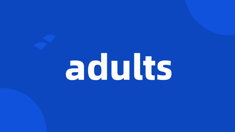 adults