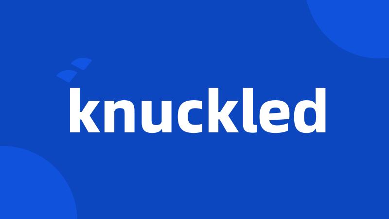 knuckled