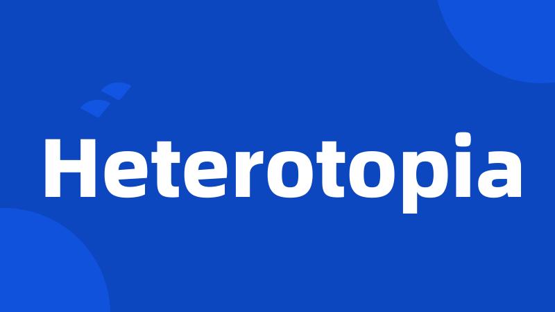 Heterotopia