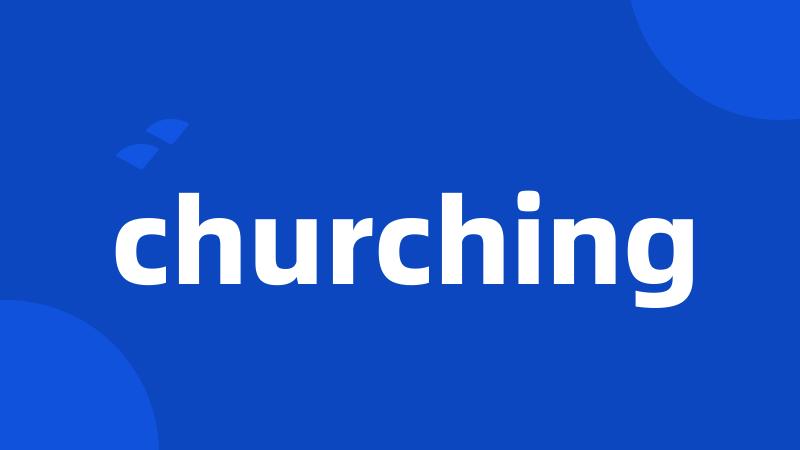 churching