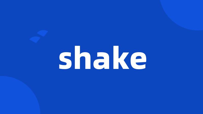 shake