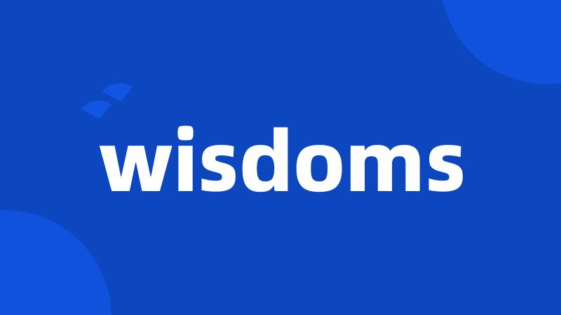 wisdoms