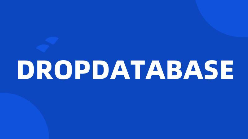 DROPDATABASE