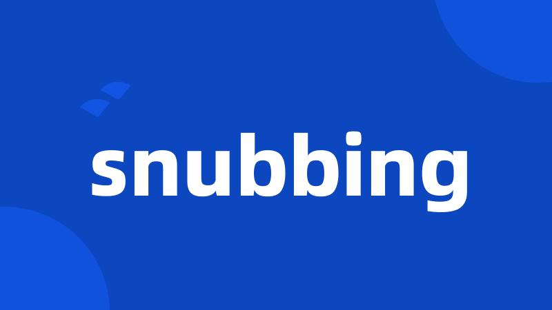 snubbing