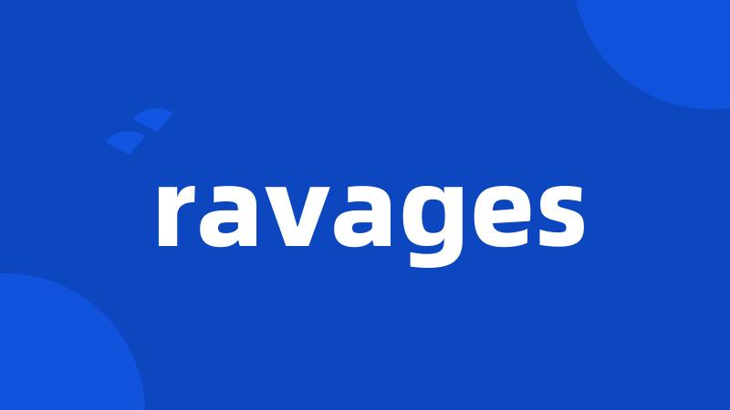 ravages