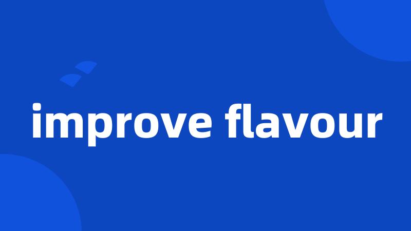 improve flavour