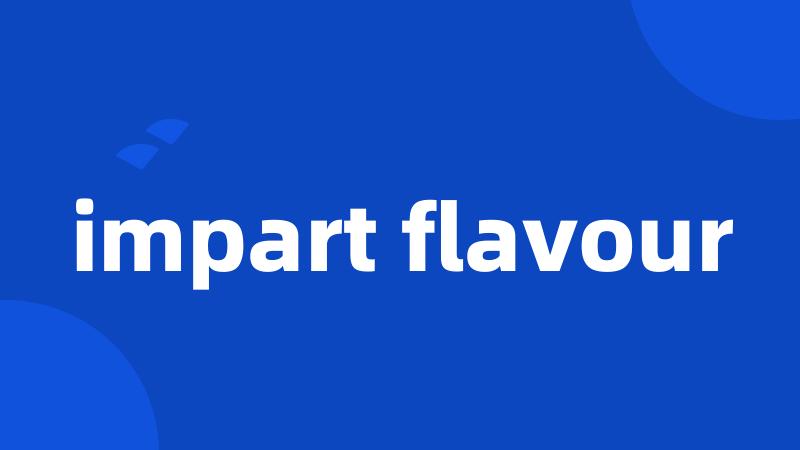 impart flavour