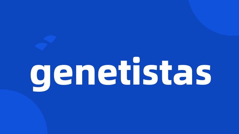 genetistas