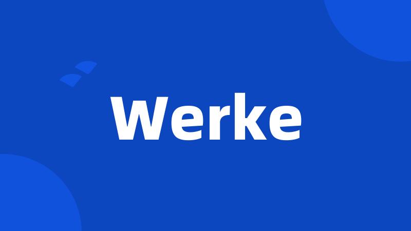 Werke