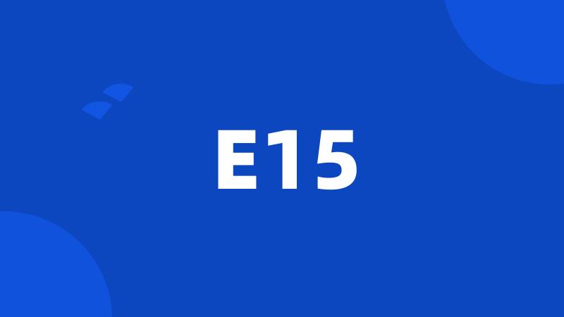 E15