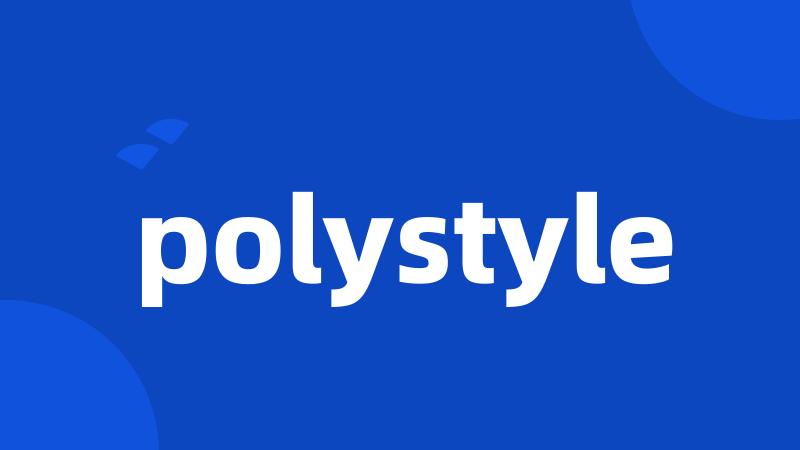 polystyle