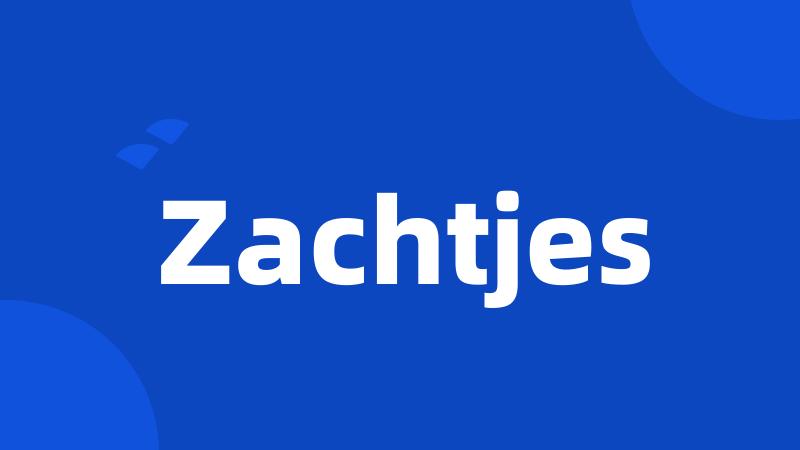 Zachtjes