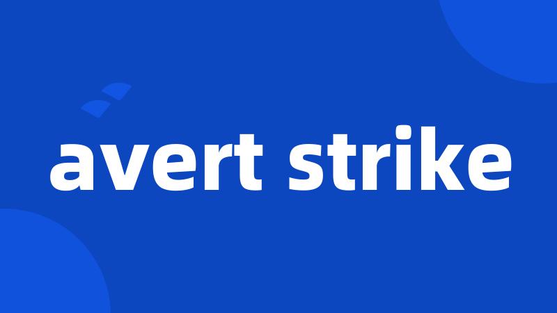 avert strike