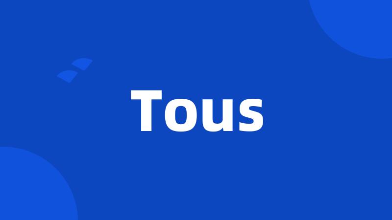 Tous