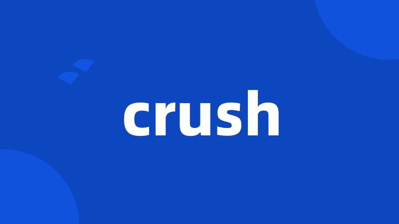 crush