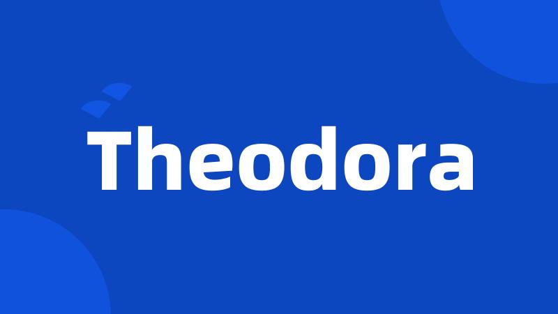 Theodora