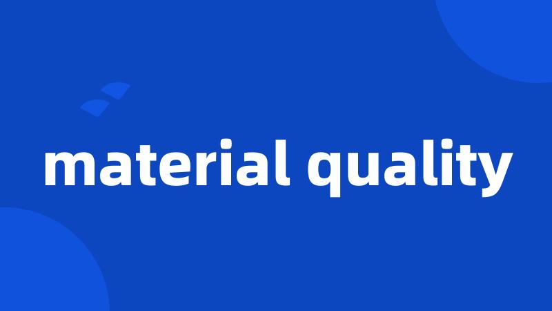 material quality