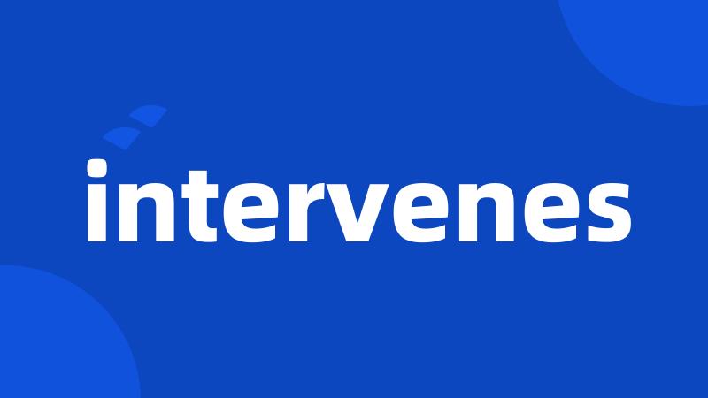 intervenes