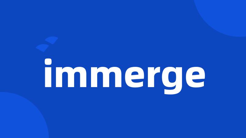 immerge