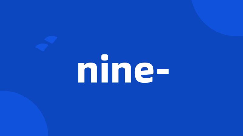 nine-