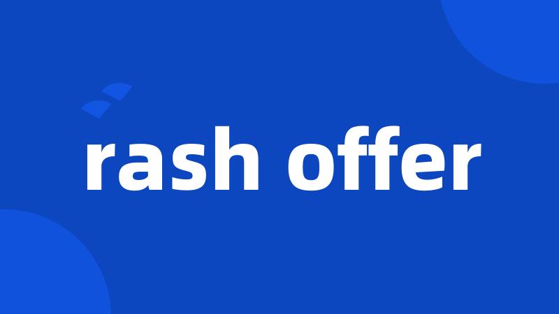 rash offer