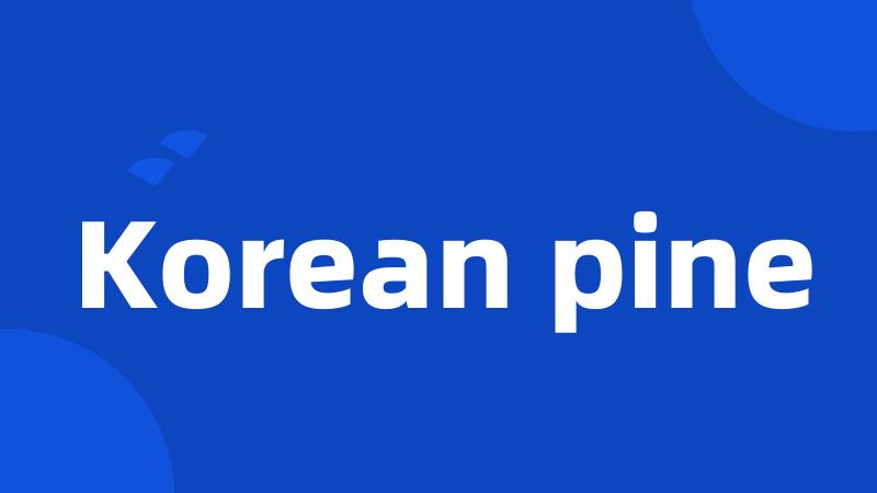 Korean pine