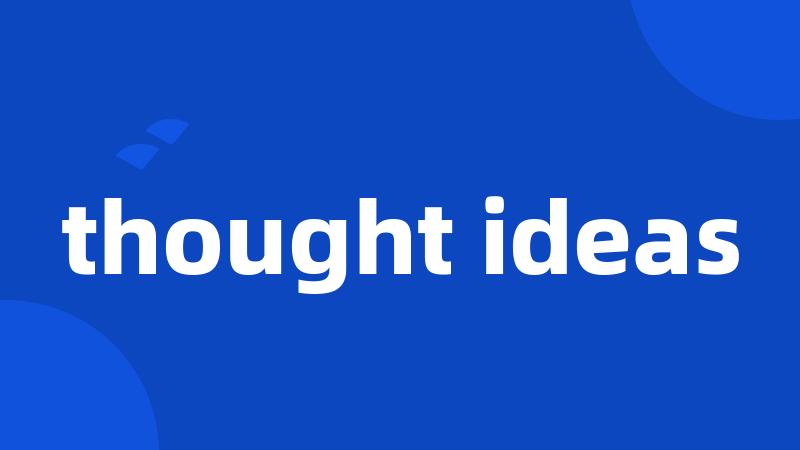 thought ideas