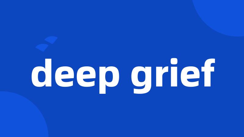 deep grief