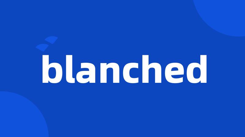 blanched