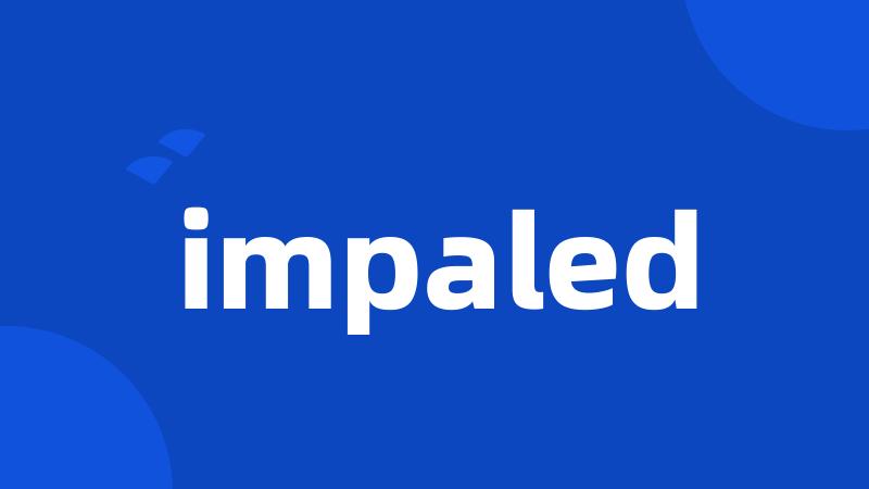 impaled