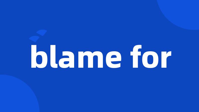 blame for