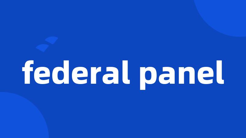 federal panel