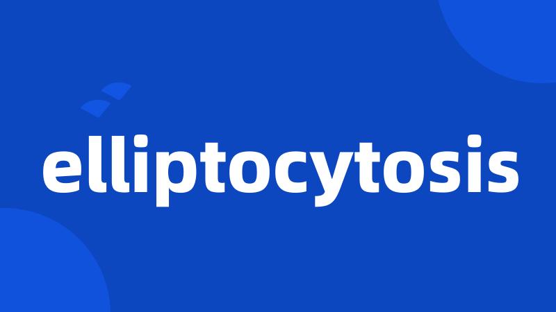 elliptocytosis