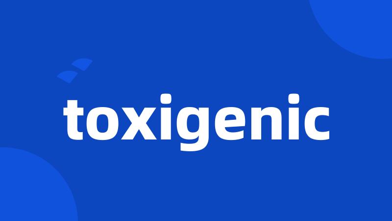 toxigenic