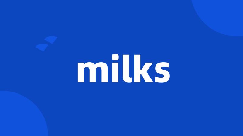 milks