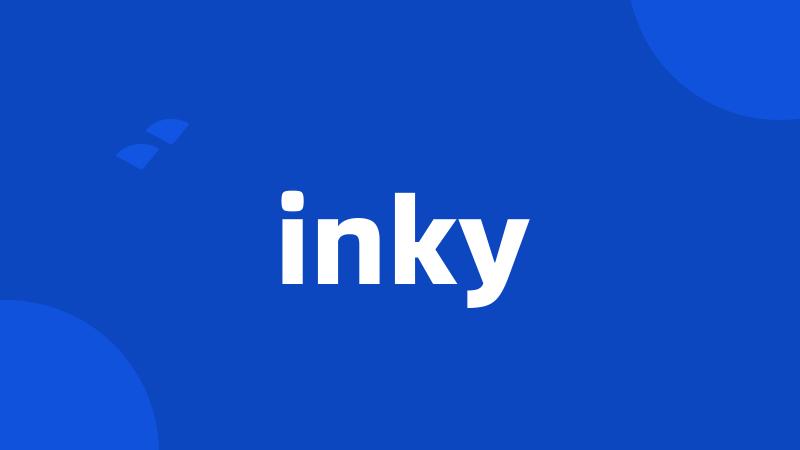 inky