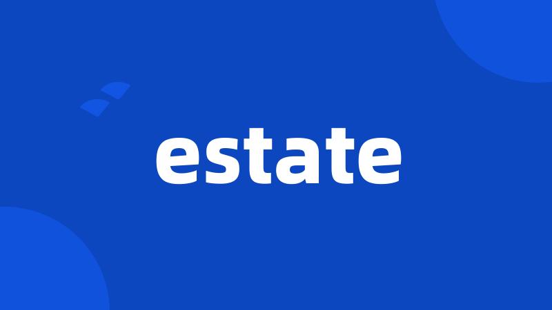 estate