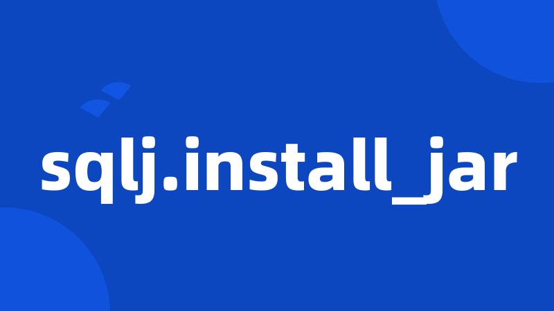 sqlj.install_jar