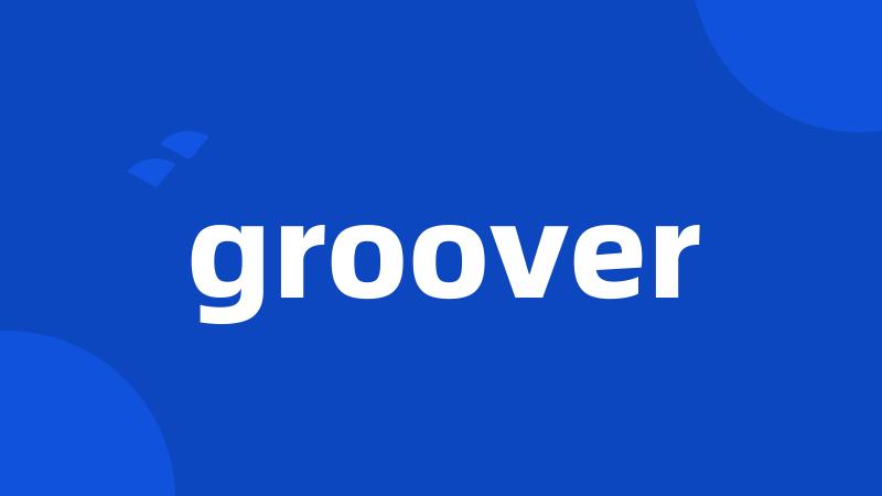 groover