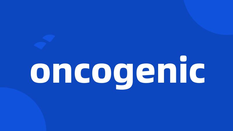 oncogenic