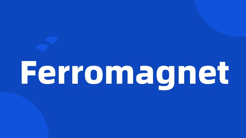 Ferromagnet