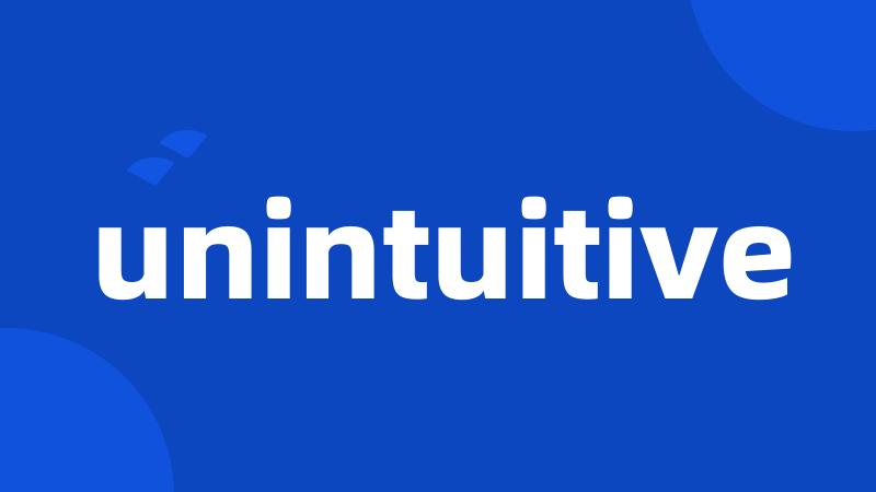 unintuitive