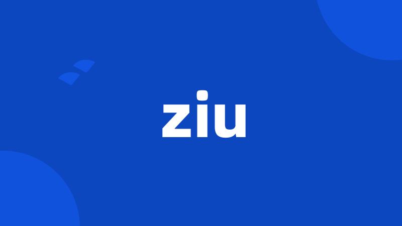 ziu