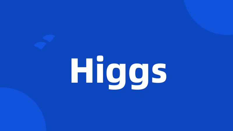 Higgs