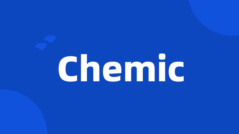 Chemic