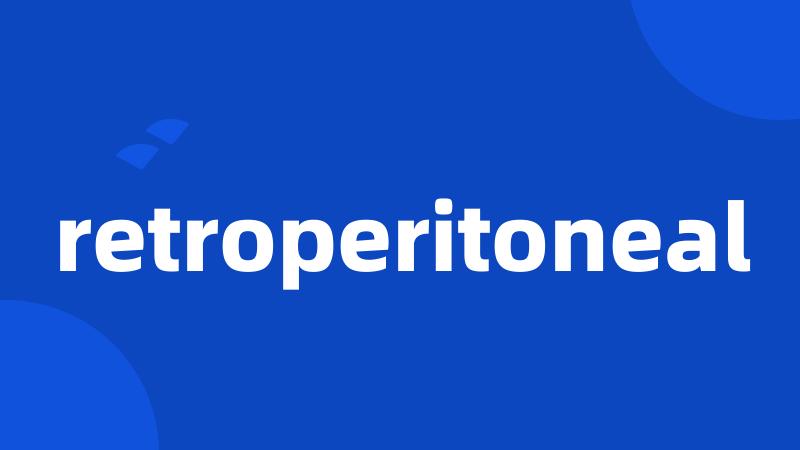 retroperitoneal