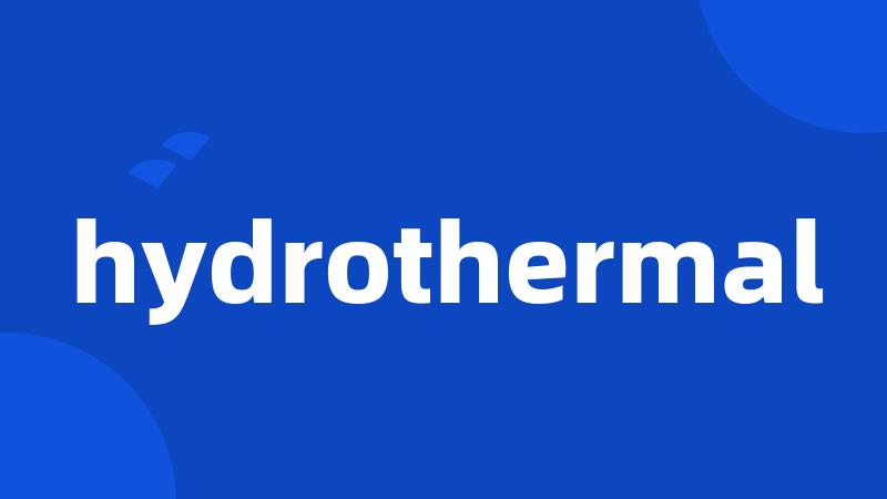 hydrothermal