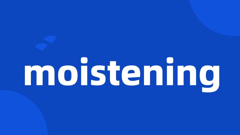 moistening