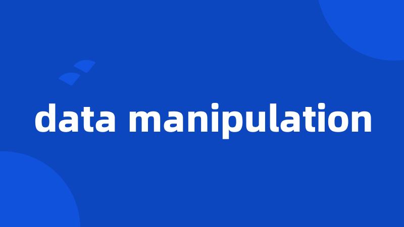 data manipulation