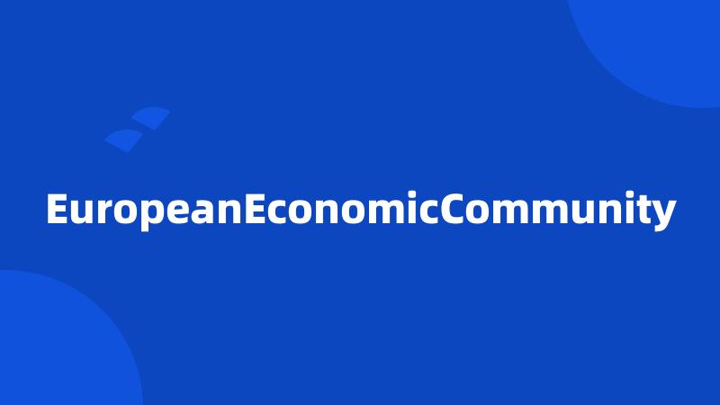 EuropeanEconomicCommunity